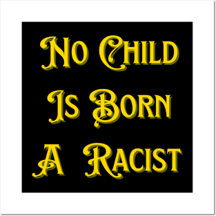 No Child Is Born A Racist Posters and Art